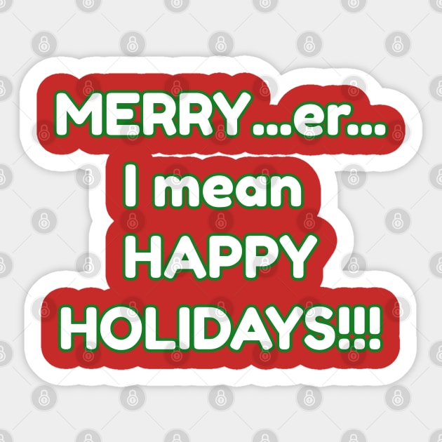 Merry er I mean Happy Holidays Sticker by Muzehack